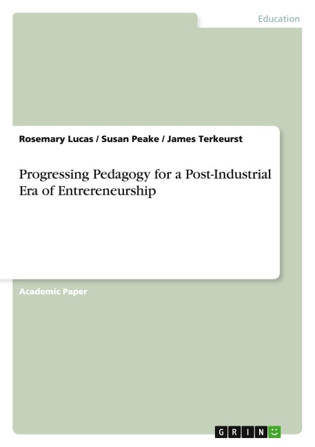 Progressing Pedagogy for a Post-Industrial Era of Entrereneurship