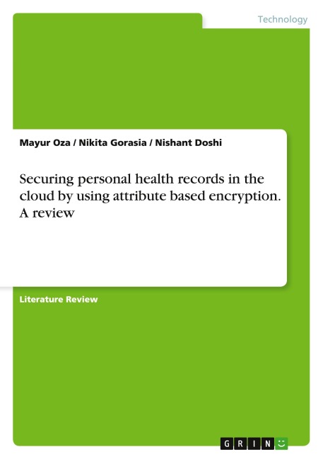 Securing personal health records in the cloud by using attribute based encryption. A review