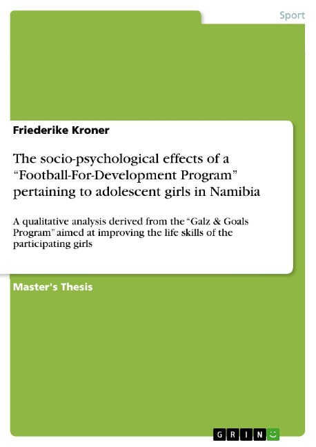 The socio-psychological effects of a Football-For-Development Program pertaining to adolescent girls in Namibia: A qualitative analysis derived from the Galz & Goals Program aimed at improving the life skills of the participating girls