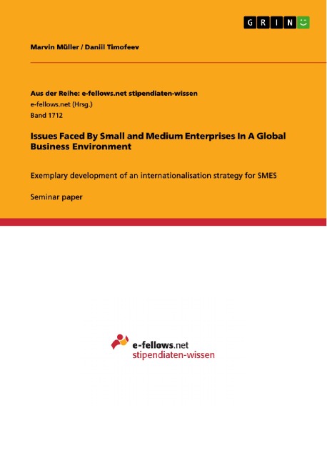 Issues Faced By Small and Medium Enterprises In A Global Business Environment: Exemplary development of an internationalisation strategy for SMES