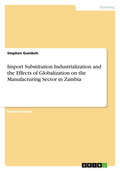 Import Substitution Industrialization and the Effects of Globalization on the Manufacturing Sector in Zambia