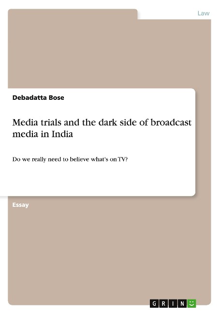 Media trials and the dark side of broadcast media in India: Do we really need to believe whats on TV?