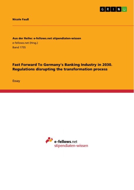 Fast Forward To Germanys Banking Industry in 2030. Regulations disrupting the transformation process