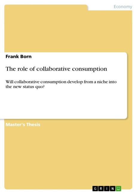The role of collaborative consumption: Will collaborative consumption develop from a niche into the new status quo?