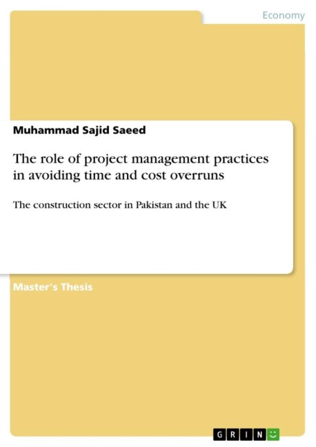 The role of project management practices in avoiding time and cost overruns: The construction sector in Pakistan and the UK