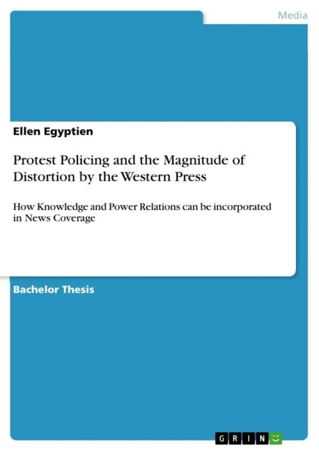 Protest Policing and the Magnitude of Distortion by the Western Press: How Knowledge and Power Relations can be incorporated in News Coverage