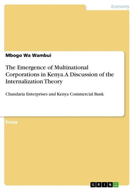 The Emergence of Multinational Corporations in Kenya. A Discussion of the Internalization Theory: Chandaria Enterprises and Kenya Commercial Bank