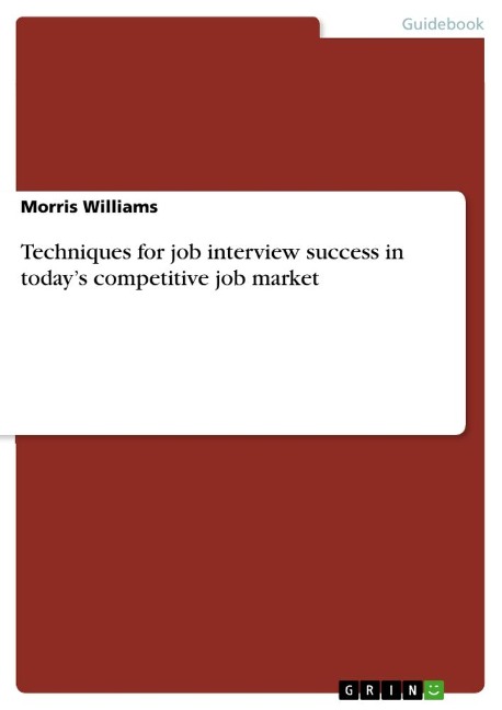 Techniques for job interview success in todays competitive job market