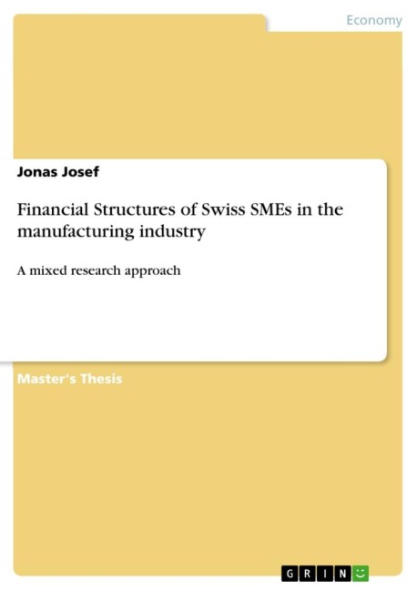 Financial Structures of Swiss SMEs in the manufacturing industry: A mixed research approach