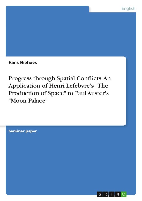 Progress through Spatial Conflicts. An Application of Henri Lefebvres The Production of Space to Paul Austers Moon Palace
