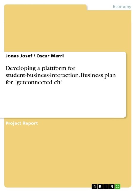 Developing a plattform for student-business-interaction. Business plan for getconnected.ch
