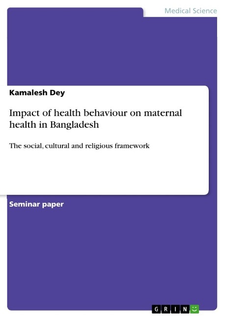 Impact of health behaviour on maternal health in Bangladesh: The social, cultural and religious framework