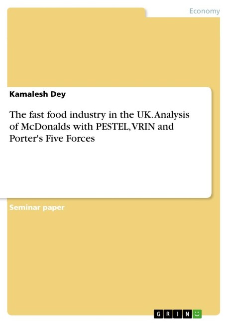 The fast food industry in the UK. Analysis of McDonalds with PESTEL, VRIN and Porters Five Forces