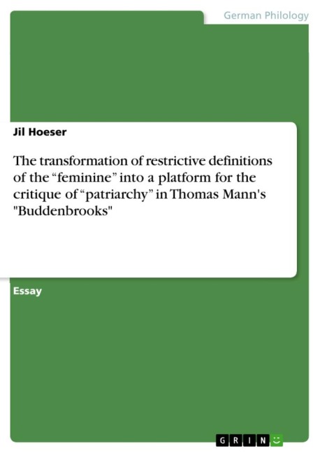 The transformation of restrictive definitions of the feminine into a platform for the critique of patriarchy in Thomas Manns Buddenbrooks