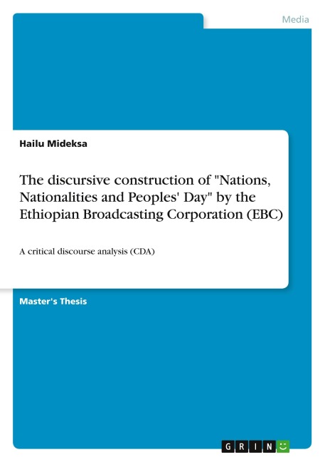 The discursive construction of Nations, Nationalities and Peoples Day by the Ethiopian Broadcasting Corporation (EBC): A critical discourse analysis (CDA)