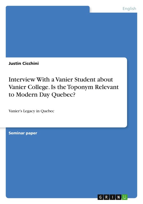 Interview With a Vanier Student about Vanier College. Is the Toponym Relevant to Modern Day Quebec?: Vaniers Legacy in Quebec