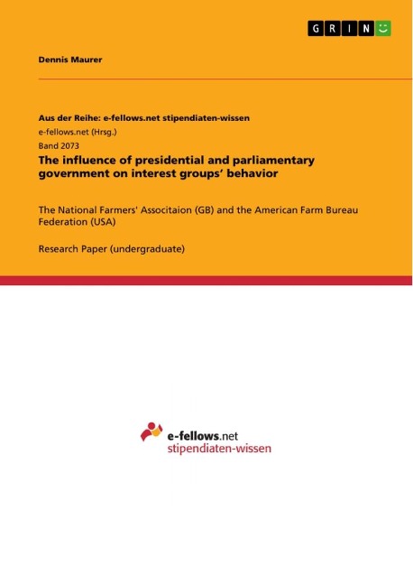 The influence of presidential and parliamentary government on interest groups behavior: The National Farmers Associtaion (GB) and the American Farm Bureau Federation (USA)