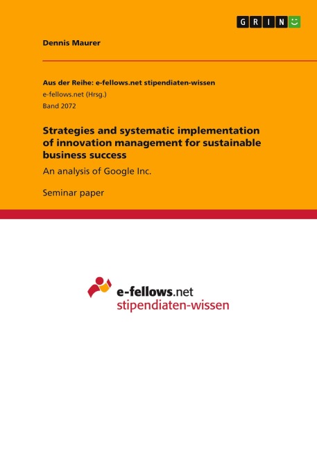 Strategies and systematic implementation of innovation management for sustainable business success: An analysis of Google Inc.