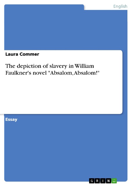 The depiction of slavery in William Faulkners novel Absalom, Absalom!