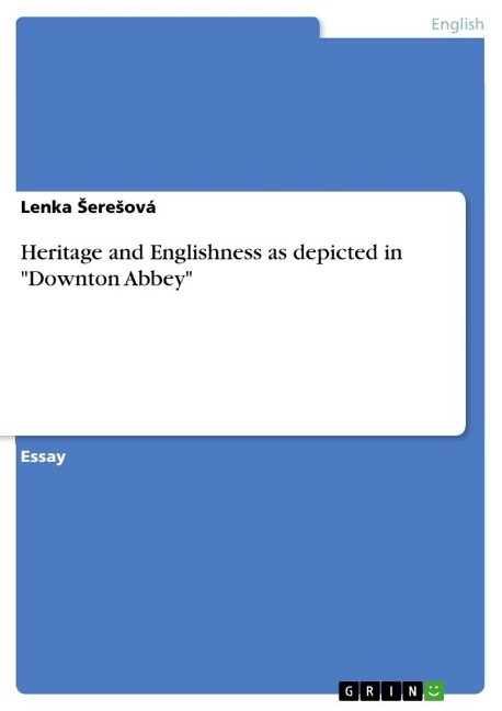 Heritage and Englishness as depicted in Downton Abbey