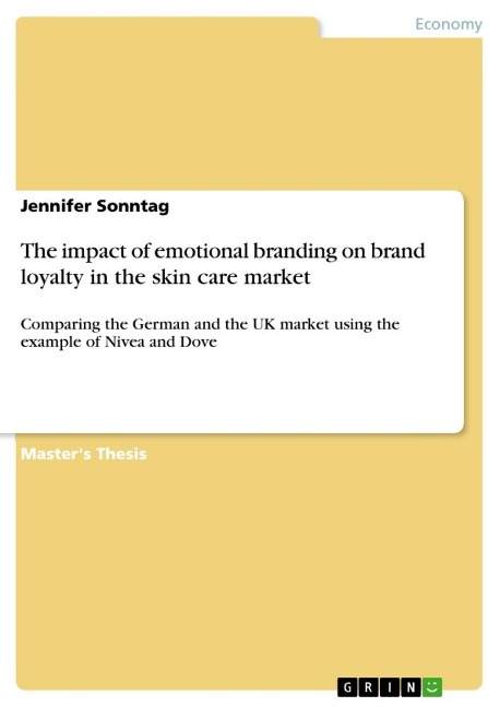 The impact of emotional branding on brand loyalty in the skin care market: Comparing the German and the UK market using the example of Nivea and Dove