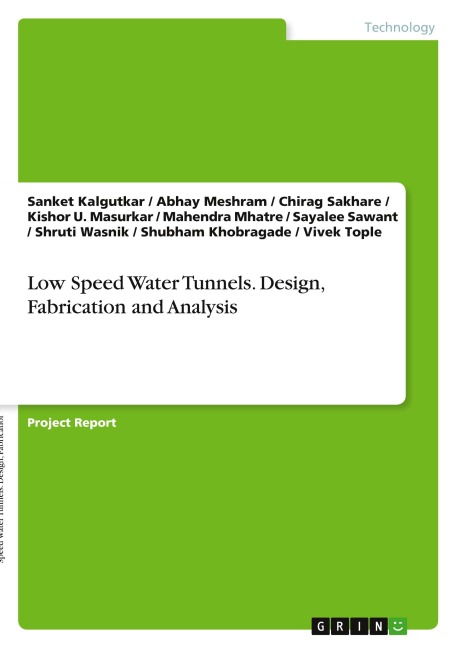 Low Speed Water Tunnels. Design, Fabrication and Analysis