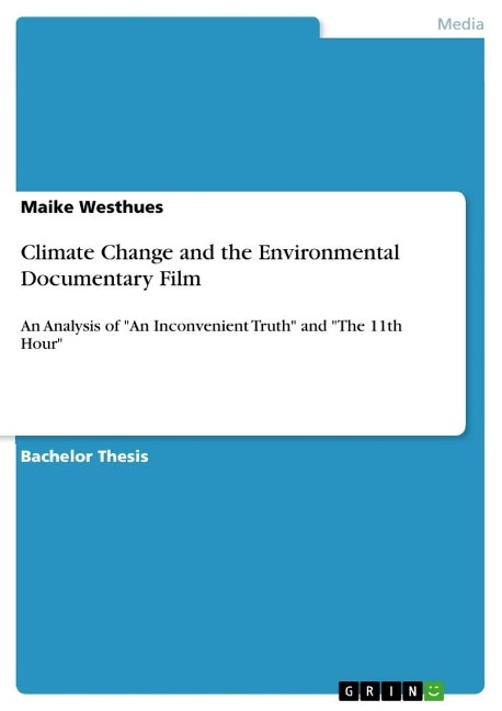 Climate Change and the Environmental Documentary Film: An Analysis of An Inconvenient Truth and The 11th Hour