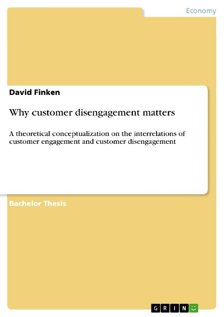 Why customer disengagement matters: A theoretical conceptualization on the interrelations of customer engagement and customer disengagement