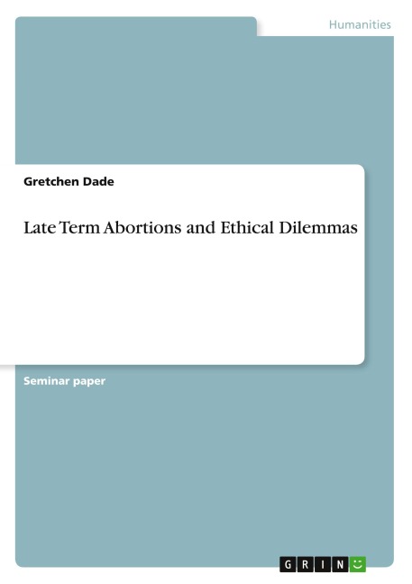 Late Term Abortions and Ethical Dilemmas