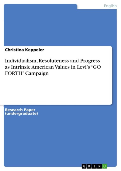 Individualism, Resoluteness and Progress as Intrinsic American Values in Levis GO FORTH Campaign