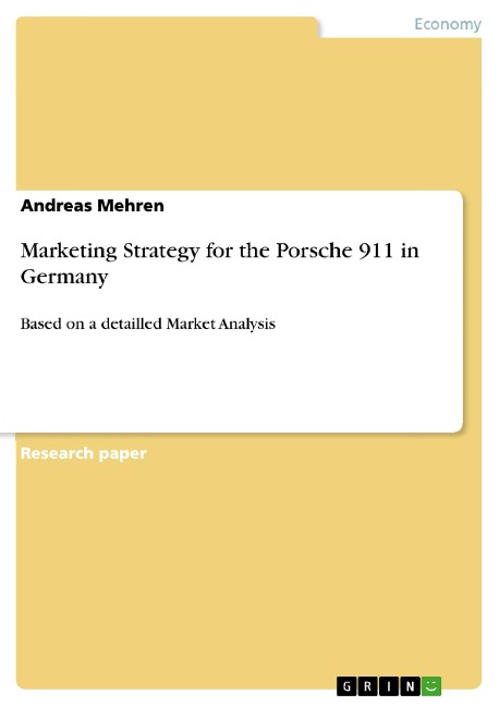Marketing Strategy for the Porsche 911 in Germany: Based on a detailled Market Analysis