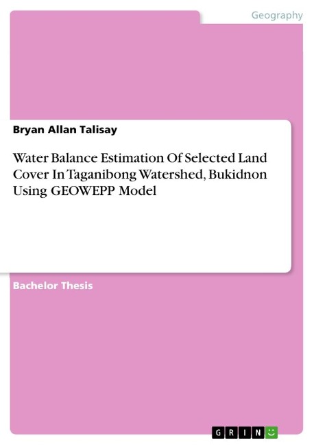 Water Balance Estimation Of Selected Land Cover In Taganibong Watershed, Bukidnon Using GEOWEPP Model