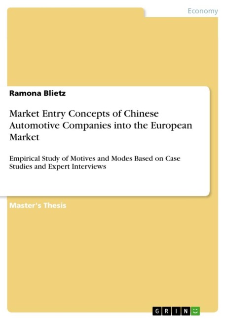 Market Entry Concepts of Chinese Automotive Companies into the European Market: Empirical Study of Motives and Modes Based on Case Studies and Expert Interviews