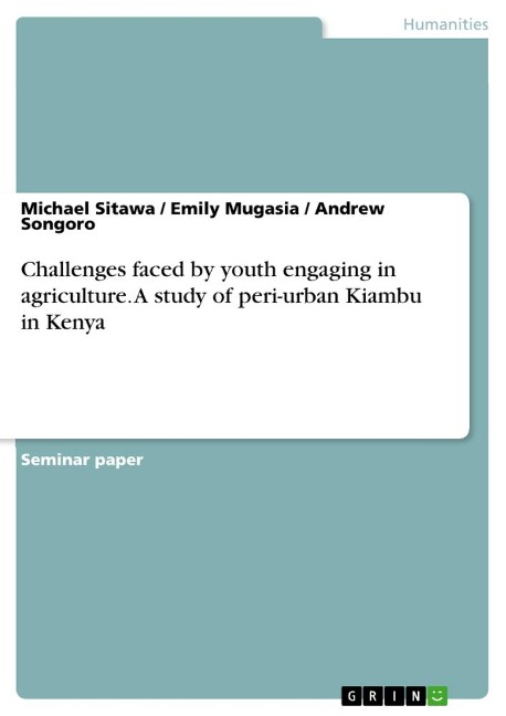 Challenges faced by youth engaging in agriculture. A study of peri-urban Kiambu in Kenya