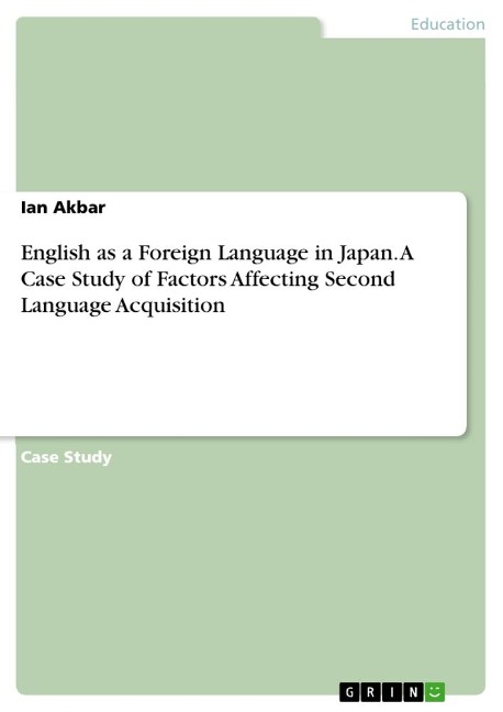 English as a Foreign Language in Japan.  A Case Study of Factors Affecting Second Language Acquisition
