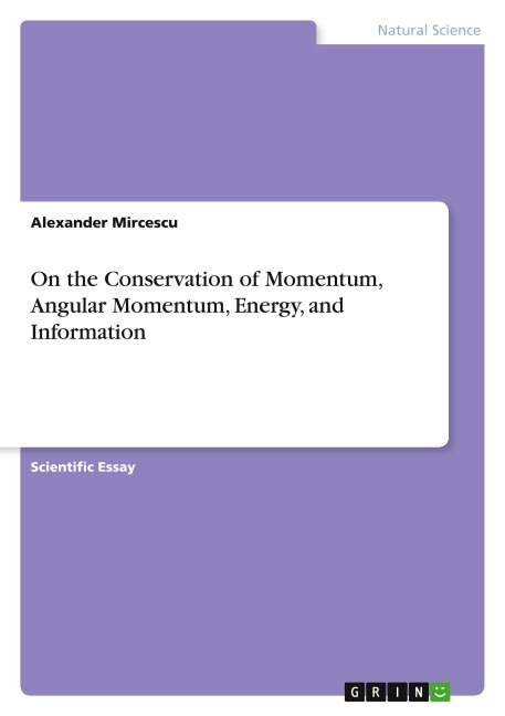 On the Conservation of Momentum, Angular Momentum, Energy, and Information