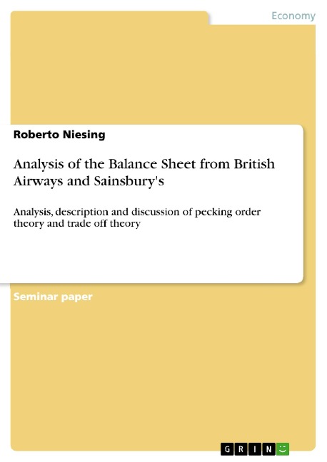 Analysis of the Balance Sheet from British Airways and Sainsburys: Analysis, description and discussion of pecking order theory and trade off theory