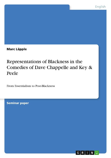 Representations of Blackness in the Comedies of Dave Chappelle and Key & Peele: From Essentialism to Post-Blackness