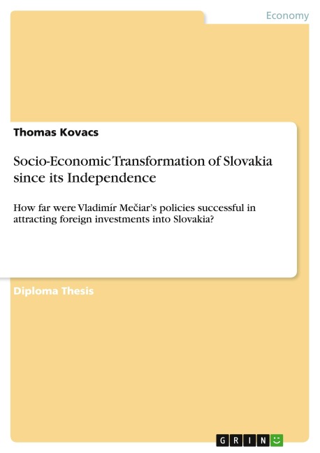 Socio-Economic Transformation of Slovakia since its Independence: How far were Vladimír Me¿iars policies successful in attracting foreign investments into Slovakia?