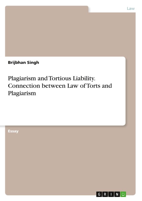 Plagiarism and Tortious Liability. Connection between Law of Torts and Plagiarism
