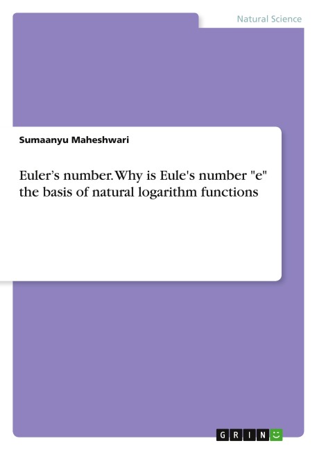 Eulers number. Why is Eules number e the basis of natural logarithm functions