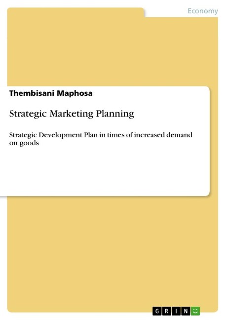 Strategic Marketing Planning: Strategic Development Plan in times of increased demand on goods