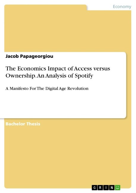 The Economics Impact of Access versus Ownership. An Analysis of Spotify: A Manifesto For The Digital Age Revolution