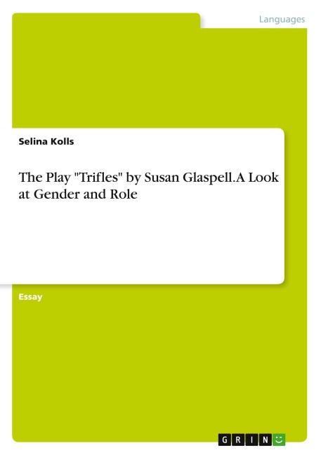 The Play Trifles by Susan Glaspell. A Look at Gender and Role