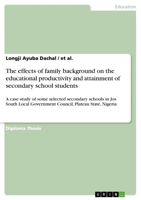 The effects of family background on the educational productivity and attainment of secondary school students: A case study of some selected secondary schools in Jos South Local Government Council, Plateau State, Nigeria