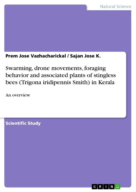 Swarming, drone movements, foraging behavior and associated plants of stingless bees (Trigona iridipennis Smith) in Kerala: An overview