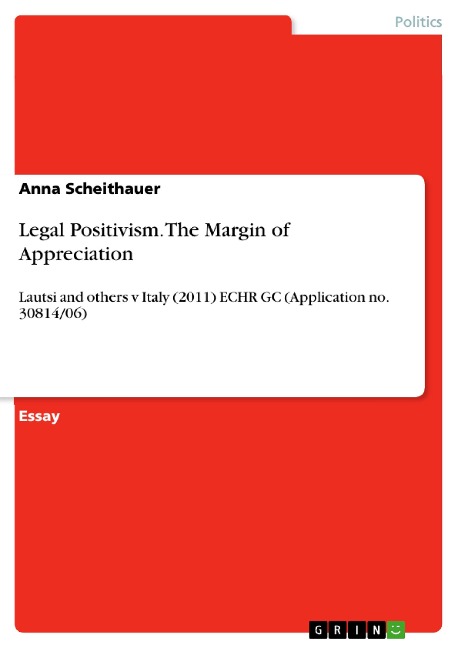 Legal Positivism. The Margin of Appreciation: Lautsi and others v Italy (2011) ECHR GC (Application no. 30814/06)