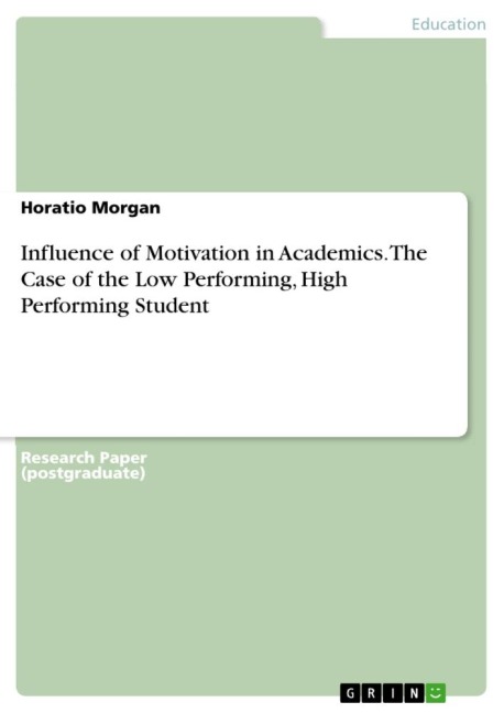 Influence of Motivation in Academics. The Case of the Low Performing, High Performing Student