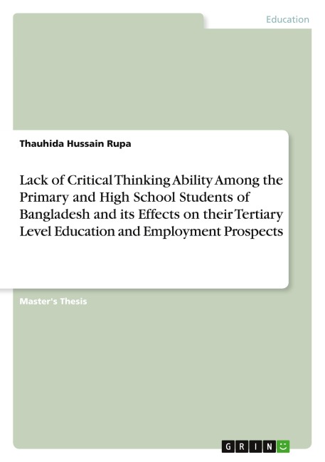 Lack of Critical Thinking Ability Among the Primary and High School Students of Bangladesh and its Effects on their Tertiary Level Education and Employment Prospects