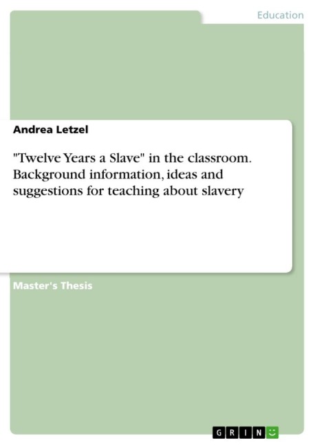 Twelve Years a Slave in the classroom. Background information, ideas and suggestions for teaching about slavery